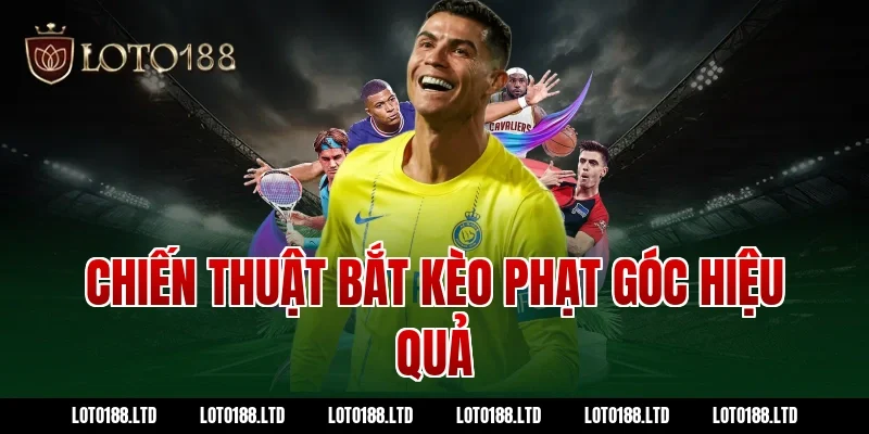 Chiến thuật bắt kèo phạt góc hiệu quả tại Loto188