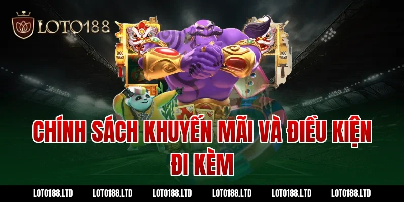 Chính sách khuyến mãi và điều kiện đi kèm tại Loto188