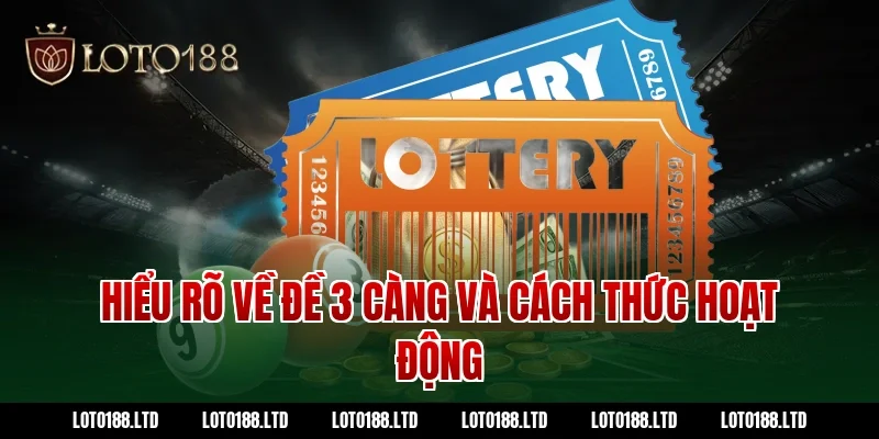 Hiểu rõ về đề 3 càng và cách thức hoạt động tại Loto188