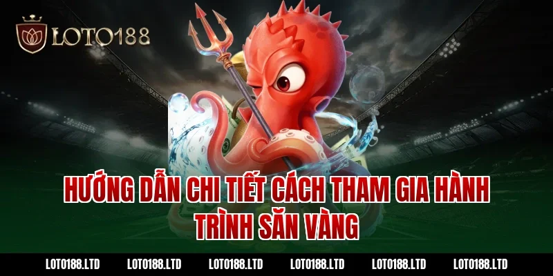 Hướng dẫn chi tiết cách tham gia hành trình săn vàng tại Loto188