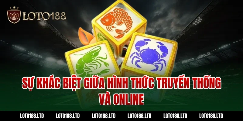 Sự Khác Biệt Giữa Hình Thức Truyền Thống Và Online Tại Loto188