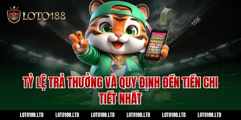 Tỷ lệ trả thưởng và quy định đền tiền chi tiết nhất tại Loto188